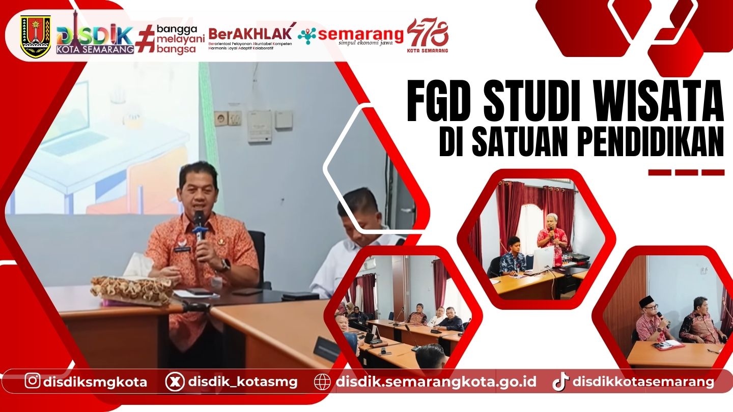 FGD Studi Wisata di Satuan Pendidikan, Dinas Pendidikan Kota Semarang Tetapkan SOP Baru